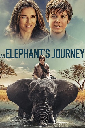Download An Elephant's Journey (2017) WebRip [Hindi + Tamil + Telugu + English] ESub 480p 720p 1080p